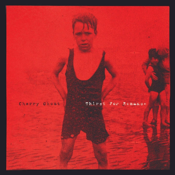 CHERRY GHOST Thirst For Romance LP