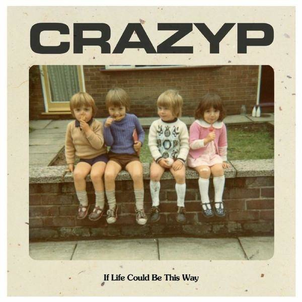 CRAZY P If Life Could Be This Way 7"